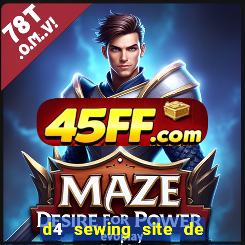 d4 sewing site de relacionamento login